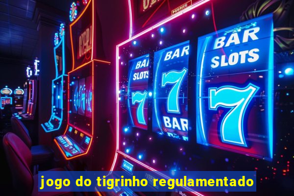 jogo do tigrinho regulamentado